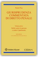 Giurisprudenza commentata di diritto penale - Vol. I: Delitti contro la persona e contro il patrimonio 2018